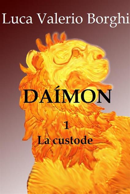 La custode. Daimon. Vol. 1 - Luca Valerio Borghi - ebook