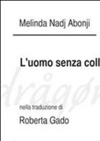 L'uomo senza collo - Roberta Gado,Melinda Nadj Abonji - ebook