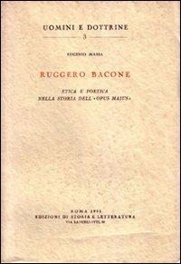 Ruggero Bacone. Etica e poetica nella storia dell'«Opus maius» - Eugenio Massa - copertina