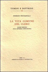 La vita comune del clero dalle origini alla riforma gregoriana - Ferminio Poggiaspalla - copertina