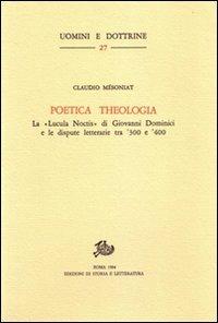 Poetica theologia. La «Lucula noctis» di G. Dominici e le dispute letterarie tra '300 e '400 - Claudio Mésoniat - copertina
