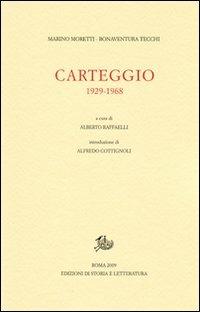 Carteggio. 1929-1968 - Marino Moretti,Bonaventura Tecchi - copertina