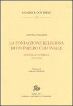 La fondazione religiosa di un impero cristiano. Manuel de Nóbrega (1517-1570)