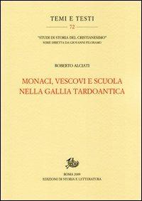Monaci, vescovi e scuola nella Gallia tardoantica - Roberto Alciati - copertina