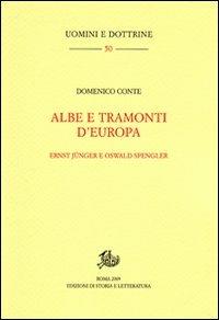 Albe e tramonti d'Europa. Ernst Jünger e Oswald Spengler - Domenico Conte - copertina
