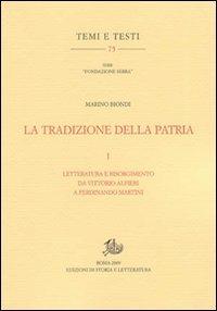 La tradizione della patria. Vol. 1: Letteratura e Risorgimento da Vittorio Alfieri a Ferdinando Martini - Marino Biondi - copertina