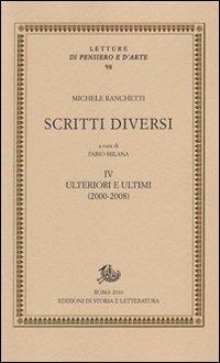 Scritti diversi. Con DVD. Vol. 4: Ulteriori e ultimi (2000-2008) - Michele Ranchetti - copertina
