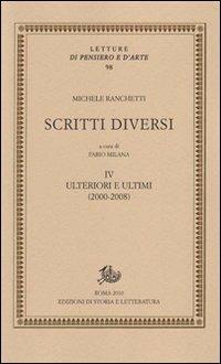 Scritti diversi. Con DVD. Vol. 4: Ulteriori e ultimi (2000-2008). - Michele Ranchetti - copertina