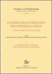 Letteratura e filologia tra Svizzera e Italia. Vol. 2: La tradizione letteraria dal Duecento al Settecento. - copertina