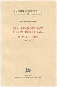 Tra evangelismo e Controriforma. G. M. Giberti (1495-1543) - Adriano Prosperi - copertina