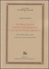 Thomas Mann, Jakob Wassermann e la questione ebraica. Ediz. italiana e tedesca - Arnaldo Benini - copertina