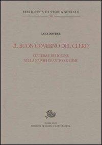 Il buon governo del clero. Cultura e religione nella Napoli di Antico Regime - Ugo Dovere - copertina