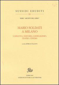 Mario Soldati a Milano. Narrativa, editoria, giornalismo, teatro e cinema - copertina