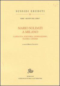 Mario Soldati a Milano. Narrativa, editoria, giornalismo, teatro e cinema - copertina