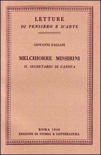 Melchiorre Missirini. Il segretario di Canova - Giovanni Fallani - copertina