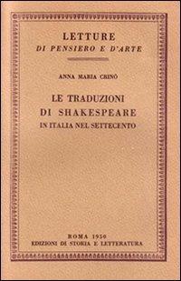 Le traduzioni di Shakespeare in Italia nel Settecento - Anna Maria Crinò - copertina