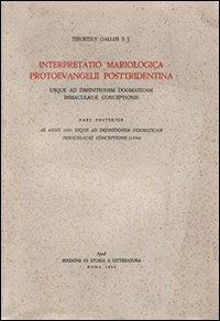Interpretatio mariologica protoevangelii posttridentina. Usque ad definitionem dogmaticam immaculatae coceptionis. Pars posterior, ab anno 1661 usque ad definitionem - Tiburzio Gallus - copertina
