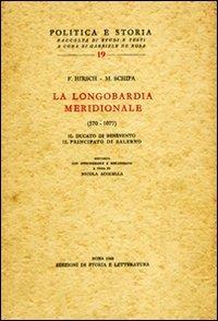 La Longombardia meridionale (570-1077). Il ducato di Benevento, il principato di Salerno - Ferdinando Hirsch,Michelangelo Schipa - copertina