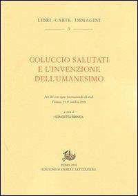 Coluccio Salutati e l'invenzione dell'Umanesimo. Atti del Convegno internazionale di studi (Firenze, 29-31 ottobre 2008) - copertina