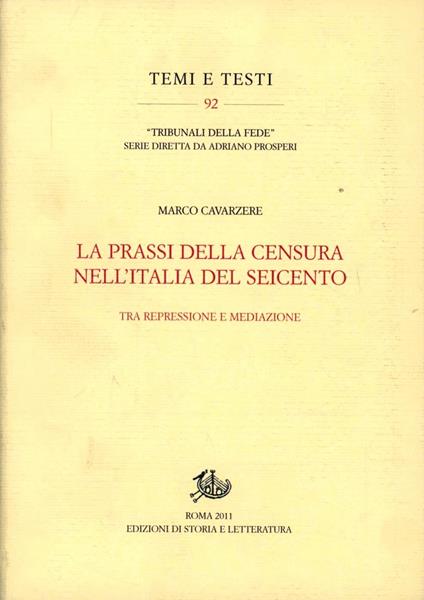 La prassi della censura nell'Italia del Seicento. Tra repressione e mediazione - Marco Cavarzere - copertina