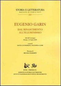 Eugenio Garin. Dal Rinascimento all'Illuminismo. Atti del Convegno (Firenze, 6-8 marzo 2009) - copertina