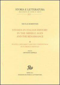 Studies in italian history in the Middle Ages and the Renaissance. Vol. 2: Politics diplomacy, and the constitution in Florence and Italy - Nicolai Rubinstein - copertina