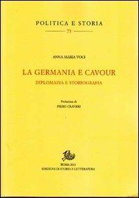La Germania e Cavour. Diplomazia e storiografia - Anna M. Voci - copertina