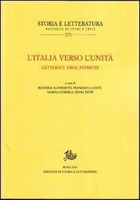 L'Italia verso l'unità. Letterati, eroi, patrioti - copertina