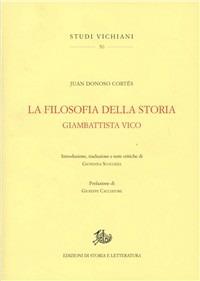 La filosofia della storia. Giambattista Vico. Ediz. italiana e spagnola - Juan Donoso Cortés - copertina