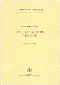 Famiglia e memoria a Firenze. Vol. 2: Secoli XIV-XXI - Leonida Pandimiglio - copertina