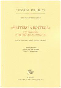 «Mettersi a bottega». Antonio Porta e i mestieri della letteratura - copertina