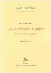 Leon Battista Alberti. Poeta, artista, camaleonte - Guglielmo Gorni - copertina