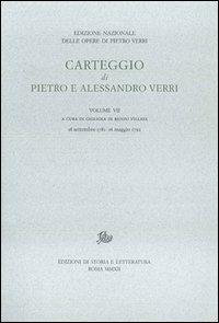 Carteggio di Pietro e Alessandro Verri. Vol. 7 - Alessandro Verri,Pietro Verri - copertina