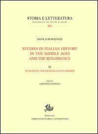 Studies in italian history in the Middle Ages and the Renaissance. Vol. 3: Humanistis, Machiavelli and Guicciardini - Nicolai Rubinstein - copertina