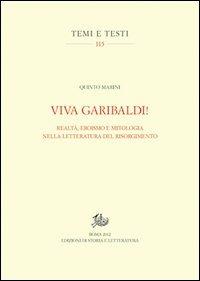 Viva Garibaldi! Realtà, eroismo e mitologia nella letteratura del Risorgimento - Quinto Marini - copertina