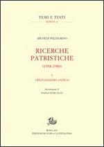 Ricerche patristiche (1938-1980). Vol. 1: Cristianesimo antico.