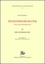 Byzantinische kultur. Eine aufsatzsammlung. Vol. 4: Die Ausstrahlung