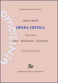 Opera critica. Vol. 1: Arte, religione, filosofia. - Piero Gobetti - copertina