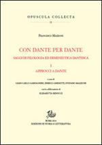 Con Dante e per Dante. Saggi di filologia dantesca. Vol. 1: Approcci a Dante.