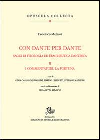 Con Dante e per Dante. Saggi di filologia dantesca. Vol. 2: I commentatori, la fortuna di Dante. - Francesco Mazzoni - copertina