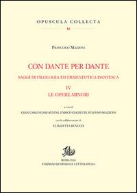 Con Dante e per Dante. Saggi di filologia dantesca. Vol. 4: Le opere minori - Francesco Mazzoni - copertina