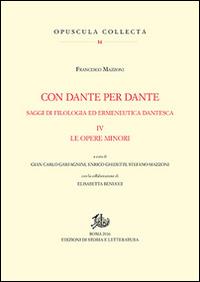 Con Dante e per Dante. Saggi di filologia dantesca. Vol. 4: Le opere minori - Francesco Mazzoni - copertina