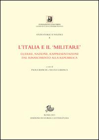 L'Italia e il «militare». Guerra, nazione, rappresentazioni dal Rinascimento alla Repubblica - copertina