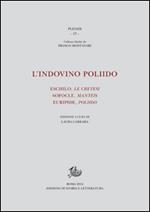 L'indovino Poliido. Eschilo «Le cretesi», Sofocle «Manteis», Euripide «Poliido»