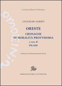 Oreste. Cronache di moralità provvisoria a cura di Pelide - Guglielmo Alberti - copertina