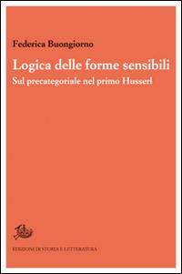 Logica delle forme sensibili. Sul precategoriale nel primo Husserl - Federica Buongiorno - copertina