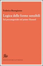 Logica delle forme sensibili. Sul precategoriale nel primo Husserl