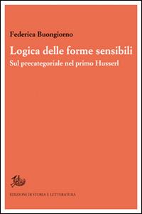 Logica delle forme sensibili. Sul precategoriale nel primo Husserl - Federica Buongiorno - copertina