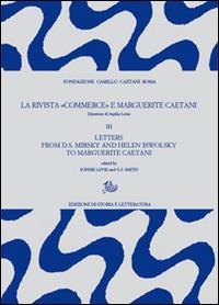 La rivista «Commerce» e Marguerite Caetani. Vol. 3: Letters from D.S. Mirsky and Helen Iswolsky to Marguerite Caetani - copertina