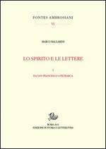Lo spirito e le lettere. Vol. 1: Da san Francesco a Petrarca.